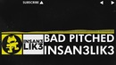 Electro] – Insan3Lik3 – Bad Pitched (Original Mix) [Monstercat VIP Release