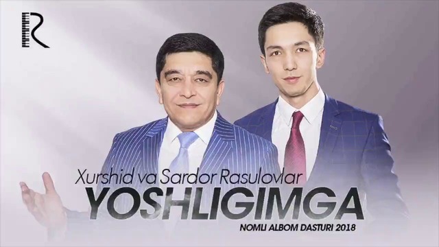 Xurshid va Sardor Rasulovlar – Yoshligimga nomli albom dasturi 2018