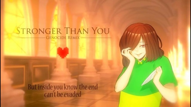 Stronger Than You – Genocide Remix- (Chara version)(Undertale)