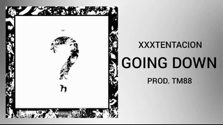 Xxxtentacion – Going Down [Prod. By TM88]