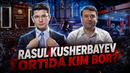 RASUL KUSHERBAYEV ORTIDA KIM BOR? | MARKAZDA GAPLASHAMIZ
