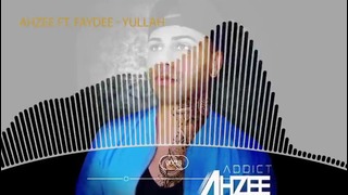 Ahzee ft. Faydee – Yullah (Music Version 2k18!)
