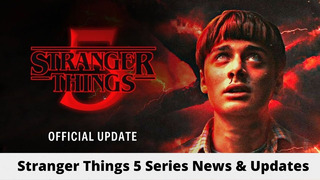 Stranger Things 5 – Everything We Know So Far About – News And Updates