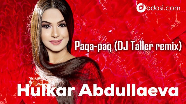 Hulkar Abdullayeva – Paqa-paq (DJ Taller remix)