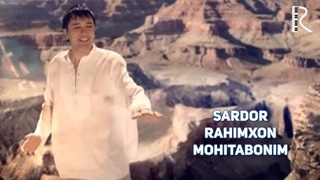 Sardor Rahimxon – Mohitabonim (Official Video)