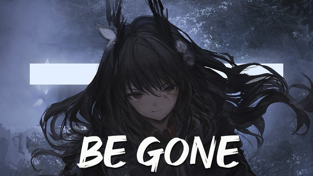 Nightcore – Be Gone (Lyrics)