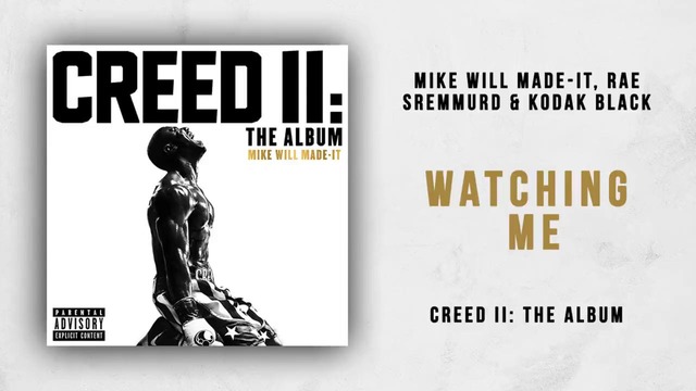 Mike WiLL Made-It, Rae Sremmurd & Kodak Black – Watching Me (Creed 2)