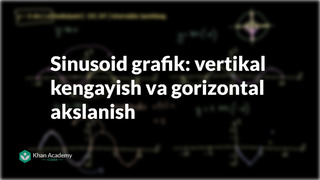 43 Sinusoid grafikning oʻzgarishi: vertikal kengayish va gorizontal akslanish | Trigonometriya