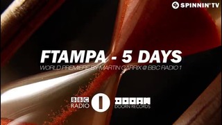 Ftampa – 5 Days (World Premiere by Martin Garrix @ BBC Radio 1)