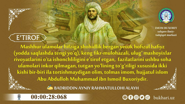 Hujjatul islom Abu Abdulloh Muhammad ibn Ismoil Buxoriydir