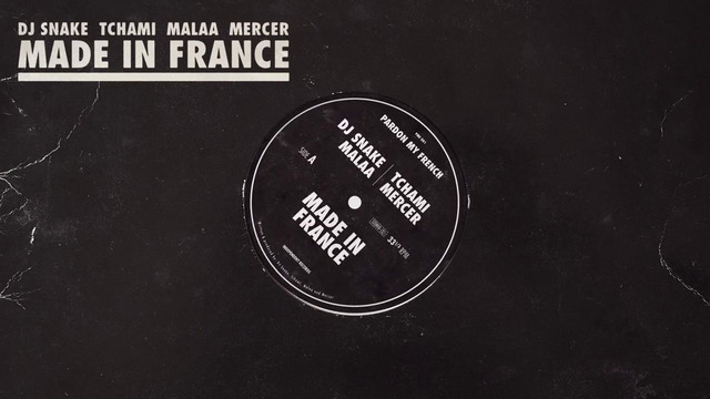 DJ Snake & Tchami, Malaa & Mercer – Made In France