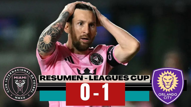 Inter Miami 0-1 Orlando City – RESUMEN – LEAGUES CUP2025