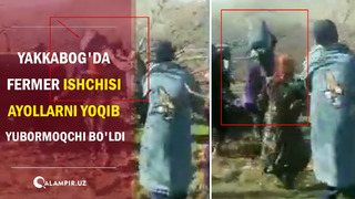 Yakkabog’da fermer ishchisi ayollarni yoqib yubormoqchi bo’ldi