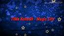 TiMa KoRe$h – Magic City