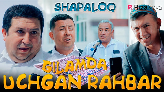 Shapaloq – Gilamda uchgan raxbar (hajviy ko’rsatuv)