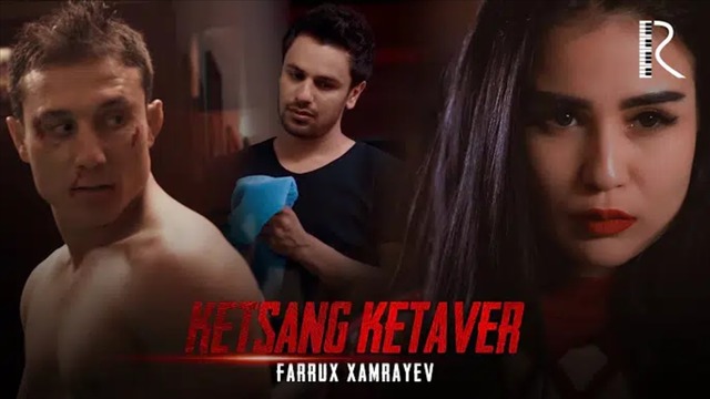 Farrux Xamrayev – Ketsang ketaver (VideoKlip 2019)