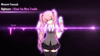 Nightcore – I Knew You Were Trouble