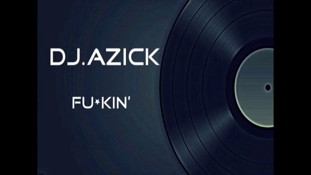 Dj.AzicK – Fu*kin