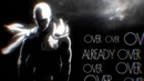AMV // Already Over // MEP