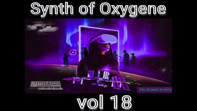 Synth of Oxygene vol 18 (Electronic, Space music, Newage, Experimental, Ambient, Berlin school)HD