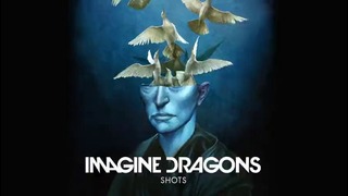 Imagine Dragons – Shots (Audio)