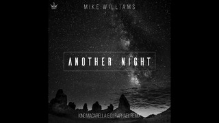Mike Williams – Another Night (King Macarella And Dj Raphael Remix)