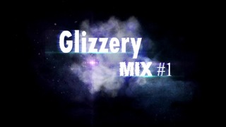 Glizzery Mix #1