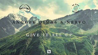 Angger Dimas x NERVO – Give It All Up