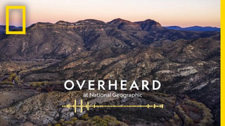 Deep Inside the First Wilderness | Podcast | Overheard at National Geographic