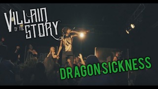 Villain of the Story – Dragon Sickness (Official Video 2016!)