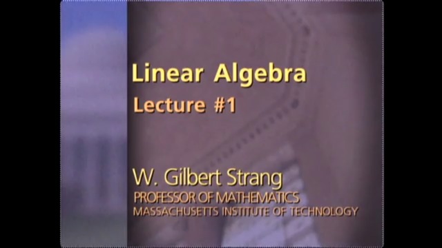 Lec 1 – MIT 18.06 Linear Algebra, Spring 2005
