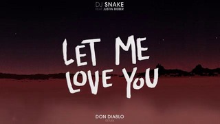 DJ Snake ft. Justin Bieber – Let Me Love You (Don Diablo Remix)