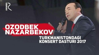 Ozodbek Nazarbekov – Turkmanistondagi konsert dasturi 2017
