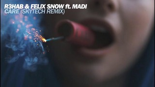 R3hab & Felix Snow – Care (ft. Madi) [Skytech Remix