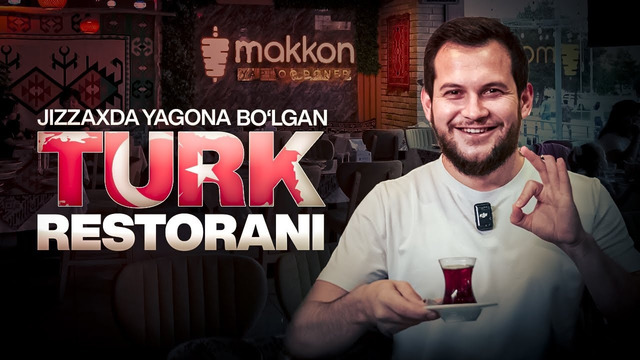 RESTORAN BIZNESIDAN MILLION TOPSA BO’LADIMI? – JIZZAXDAGI BIRINCHI TURKCHA KAFE MAKKON MISOLIDA