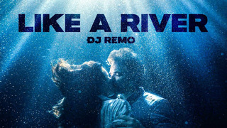 Dj Remo – Like a river (official video)