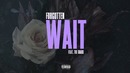 Forgotten – Wait ft. The Shade