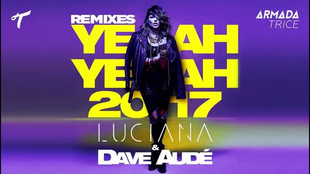 Luciana & Dave Audé – Yeah Yeah 2017 (Jordy Dazz Remix)