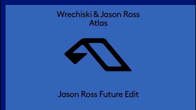 Wrechiski & Jason Ross – Atlas (Jason Ross Future Edit)