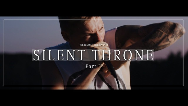 We Blame The Empire – Silent Throne (Part 2) [Official Video 2019!]