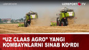Uz Claas Agro” yangi kombaynlarni sinab ko’rdi