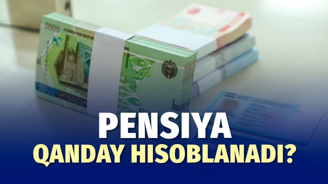 O’zbekistonda pensiyaning miqdori nimalarga bog‘liq