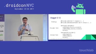 Droidcon NYC 2017 – Optimizing Dagger on Android Developer Workflow and Runtime