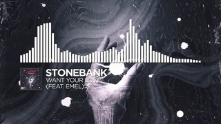 Stonebank – Want Your Love (feat. EMEL) [Monstercat Release]