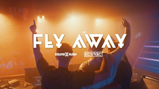 Sound Rush & Ecstatic – Fly Away (Official Video)