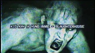 Kid Kay x Yung Rare – Slaughterhouse