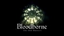 Bloodborne OST – Living failures