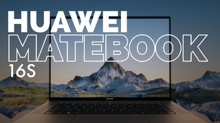 Обзор ноутбука HUAWEI MateBook 16s