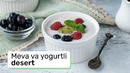 Meva va yogurtli desert