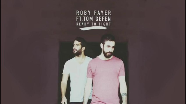 Roby Fayer – Ready To Fight (Ft.Tom Gefen)